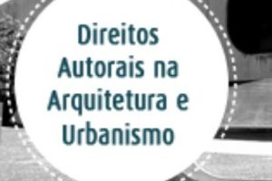 CAU/BR regulamenta direitos autorais na Arquitetura e Urbanismo